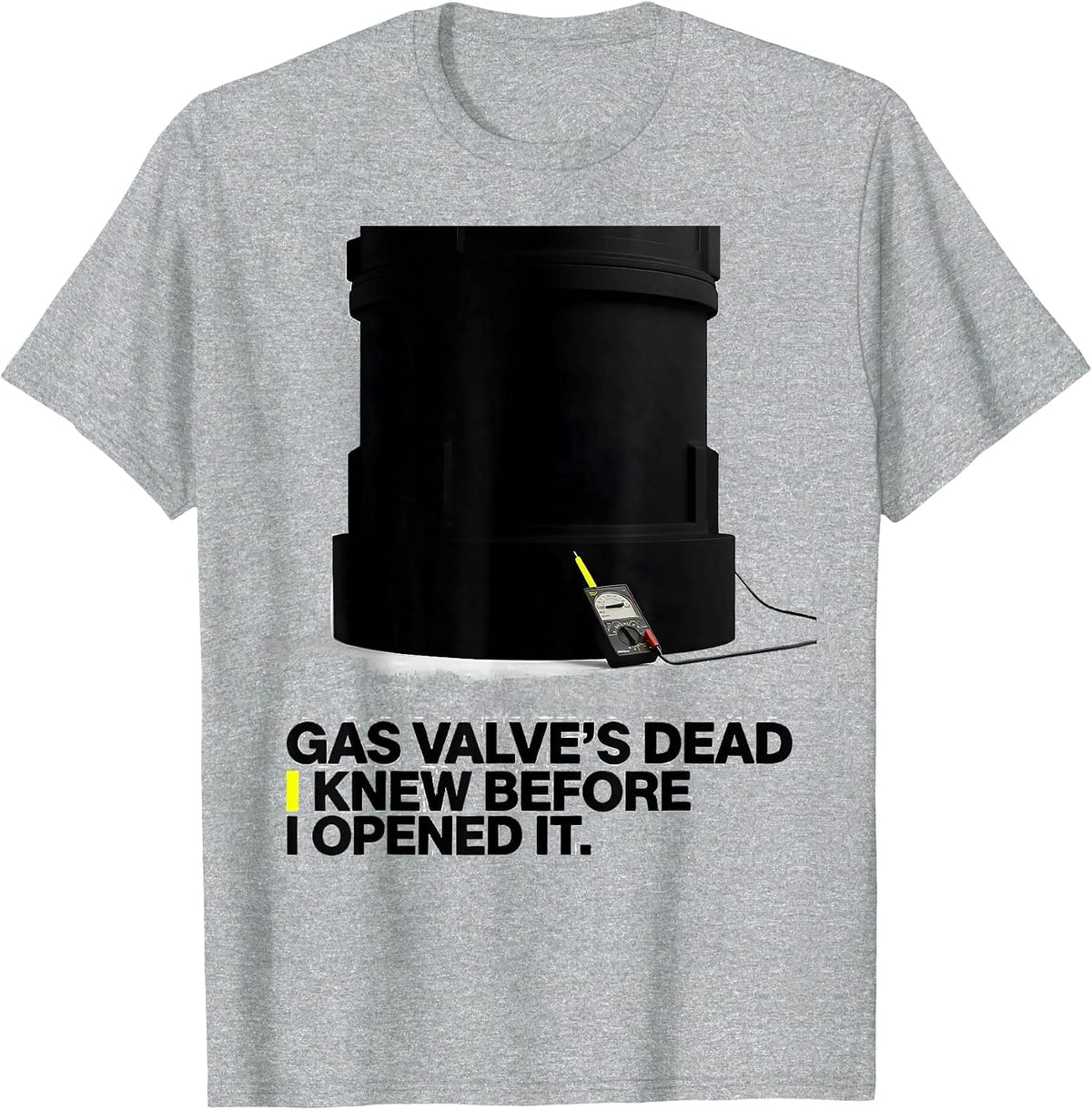 Men's Gas Valve's Dead. I Knew Before I Opened It Funny HVAC Tech T-Shirt - Heather Grey