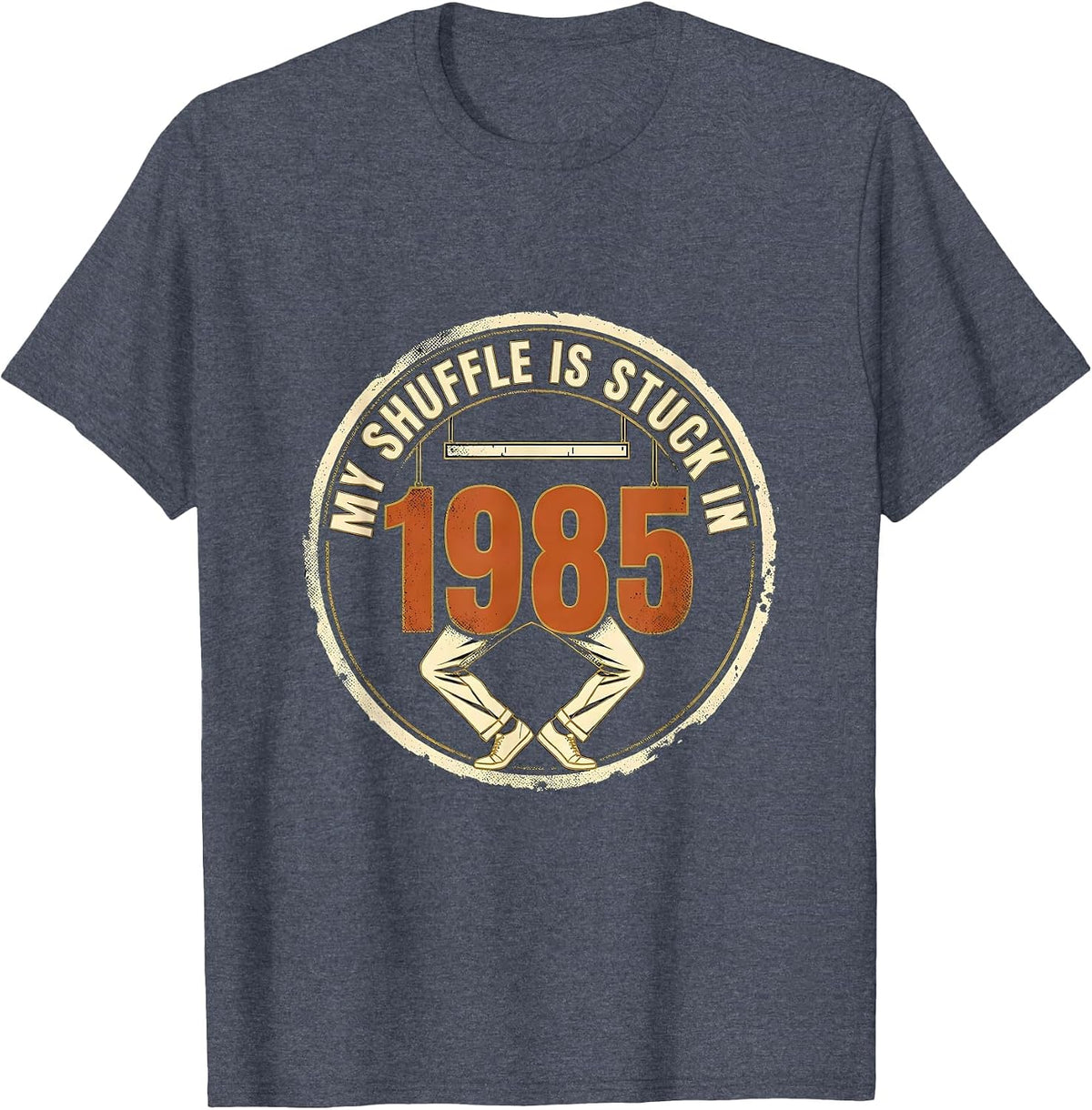 My Shuffle Is Stuck In 1985 Vintage Retro Humor T-Shirt - Heather Blue
