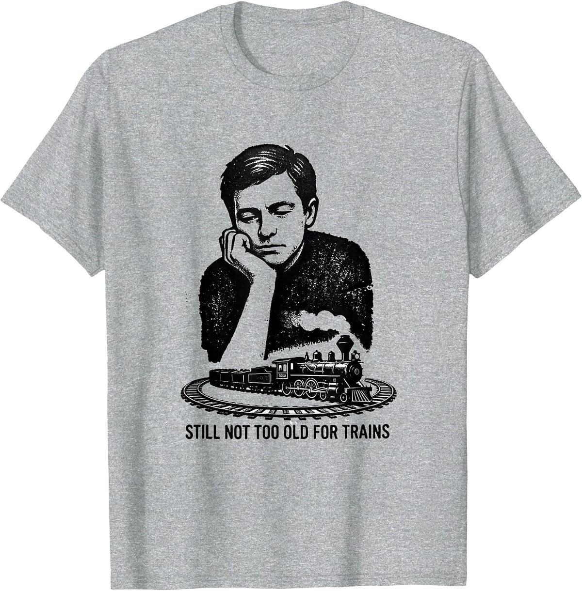 Men's Still Not Too Old For Trains Funny Train Enthusiast Vintage T-Shirt - Heather Grey