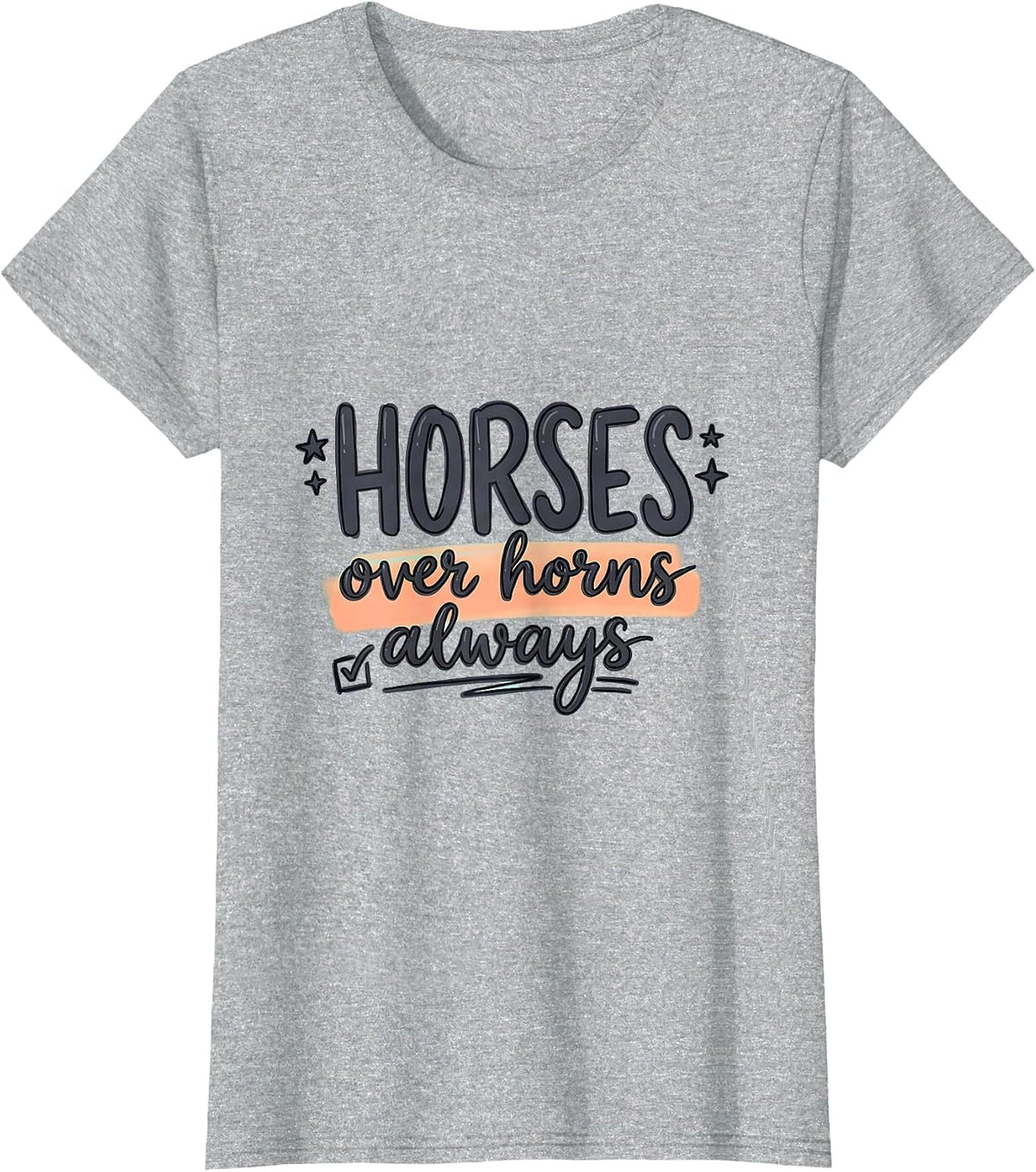 Women's Horses Over Horns Always Equestrian Design T-Shirt - Heather Grey