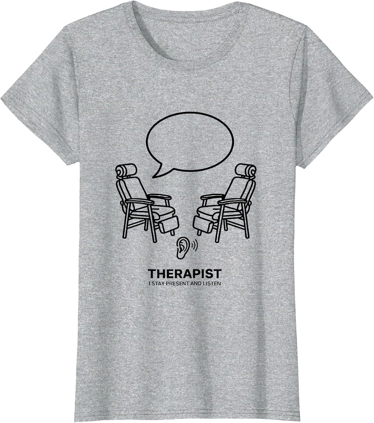 Therapist I Stay Present And Listen Funny Mental Health T-Shirt - Heather Grey