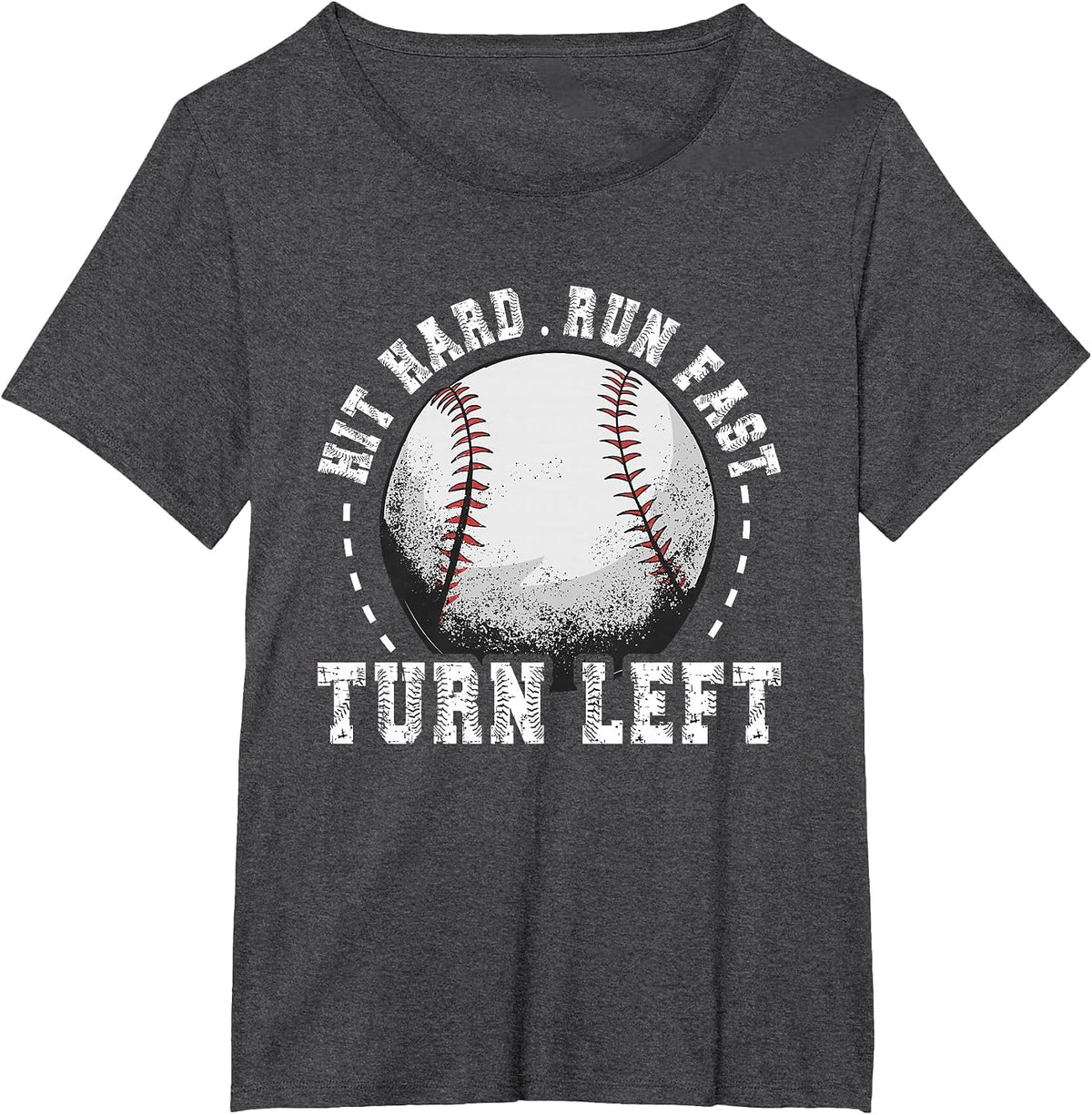 Hit Hard Run Fast Turn Left Baseball Player T-Shirt - Dark Heather Grey