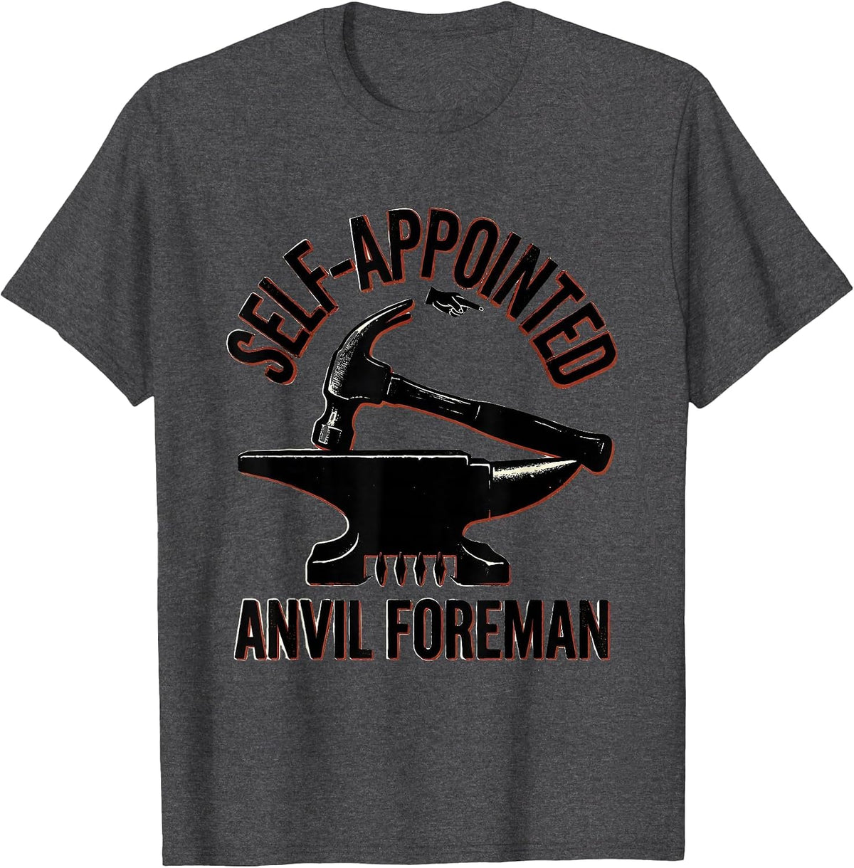 Men's Self-Appointed Anvil Foreman Funny Blacksmith Forge Gift T-Shirt - Dark Heather Grey