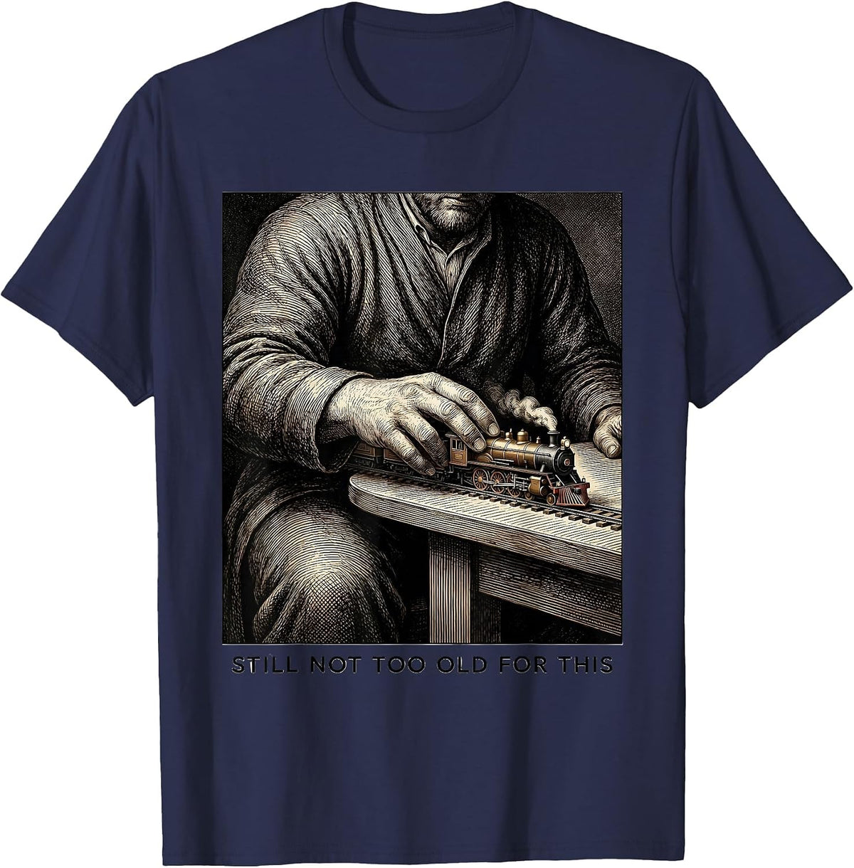 Men's Still Not Too Old For This Funny Train Enthusiast Model T-Shirt - Navy Blue