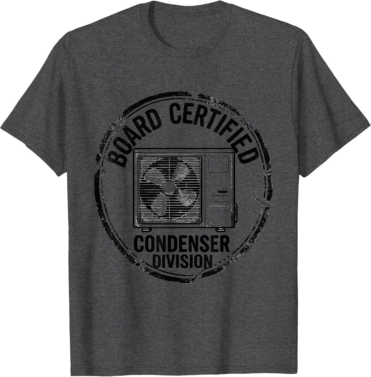 Board Certified Condenser Division Funny HVAC Tech Dad T-Shirt - Dark Heather Grey
