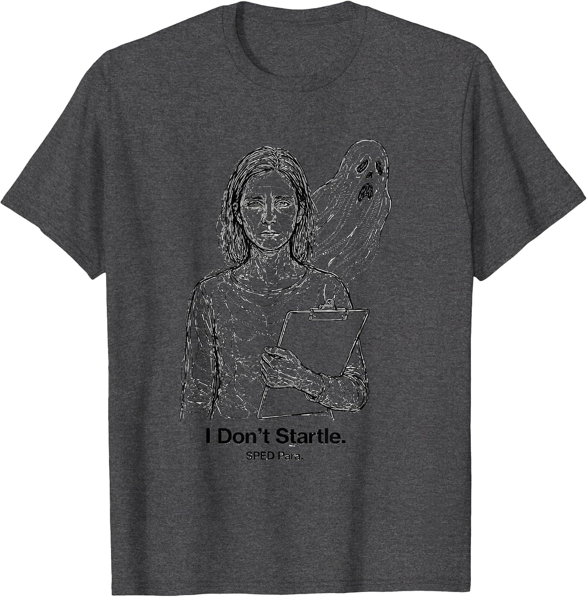 Men's I Don't Startle SPED Para Funny Ghost Para Normal Activities T-Shirt - Dark Heather Grey