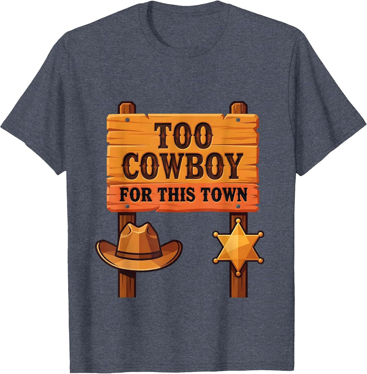 Too Cowboy For This Town Western Outlaw Design T-Shirt - Heather Blue