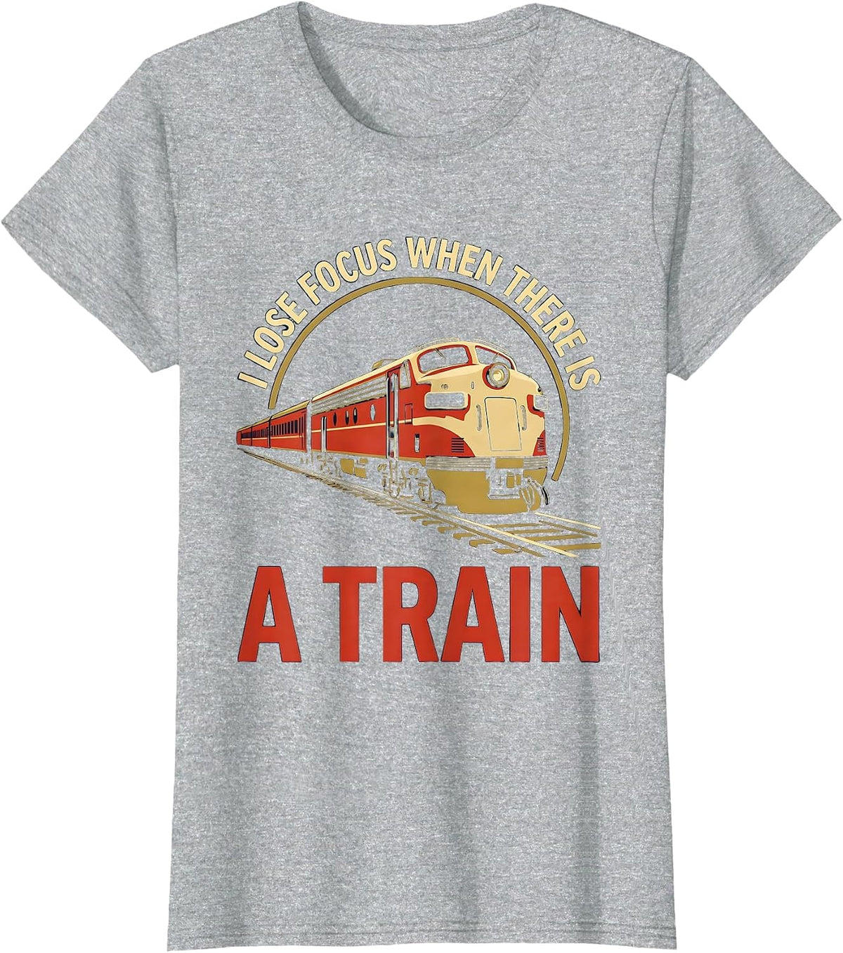I Lose Focus When There Is A Train Funny Train Enthusiast T-Shirt - Heather Grey