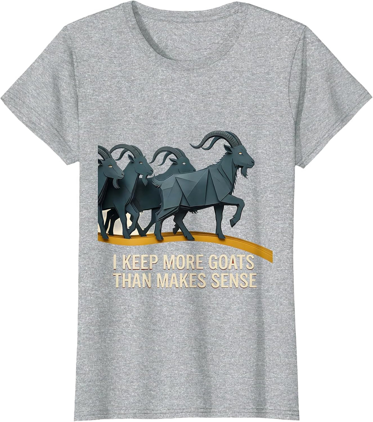 I Keep More Goats Than Makes Sense Funny Goat Lover Farm T-Shirt - Heather Grey