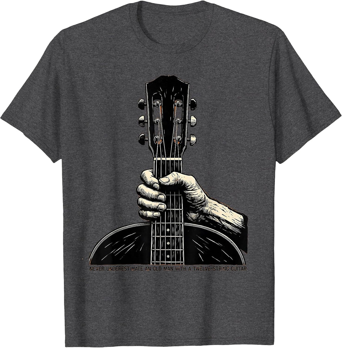 Never Underestimate An Old Man With A Twelve-String Guitar T-Shirt - Dark Heather Grey