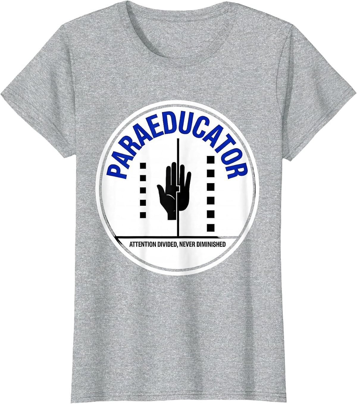 Paraeducator: Attention Divided, Never Diminished Humor T-Shirt - Heather Grey