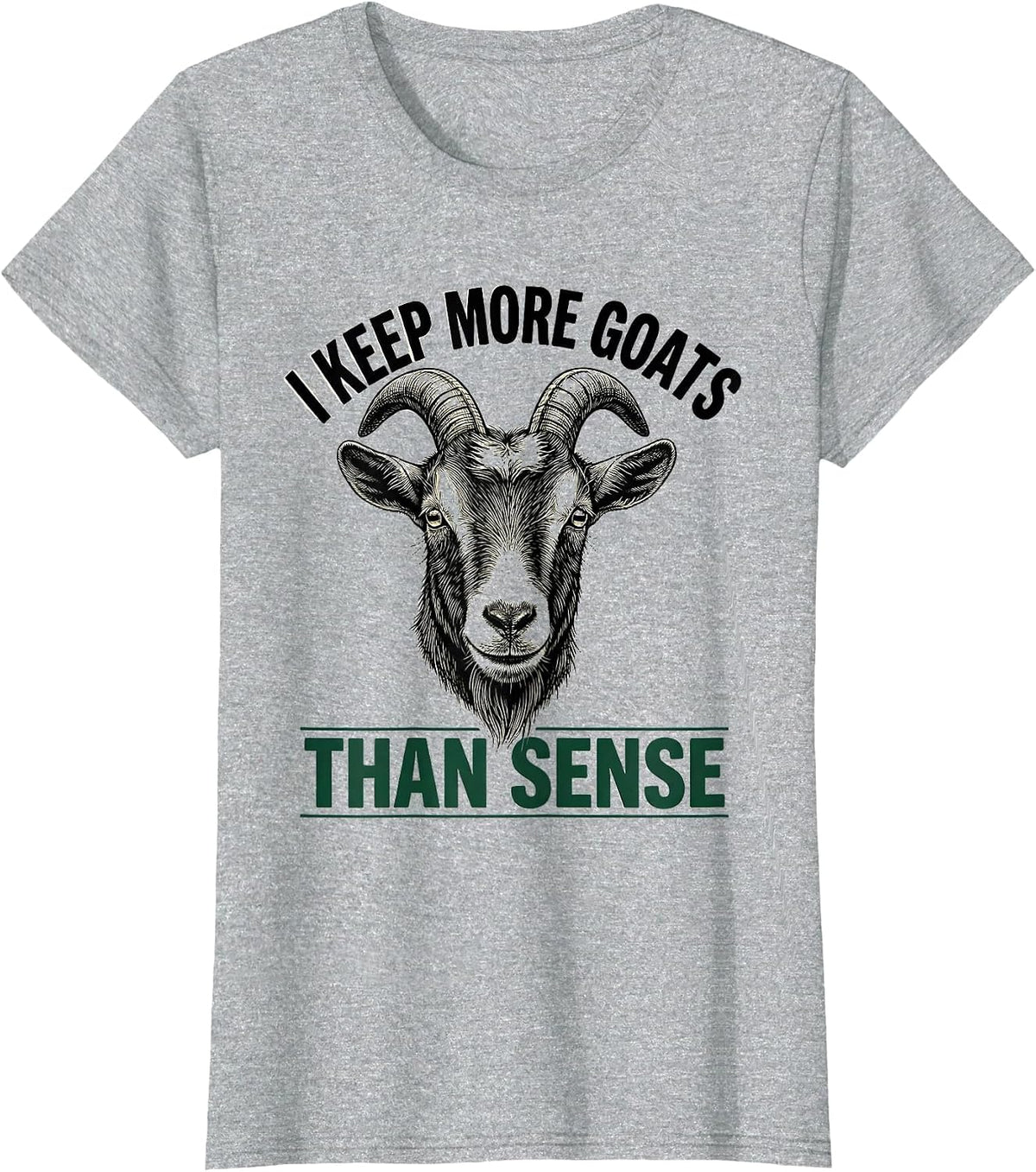I Keep More Goats Than Sense Funny Goat Lover Farmer Gift T-Shirt - Heather Grey