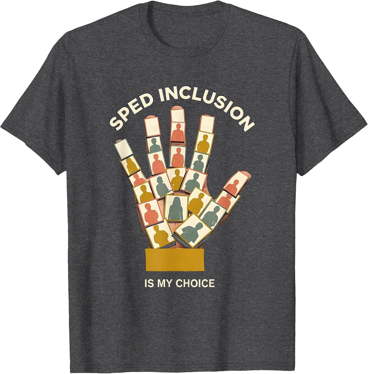 SPED Inclusion Is My Choice Inspirational Special Ed Teacher T-Shirt - Dark Heather Grey