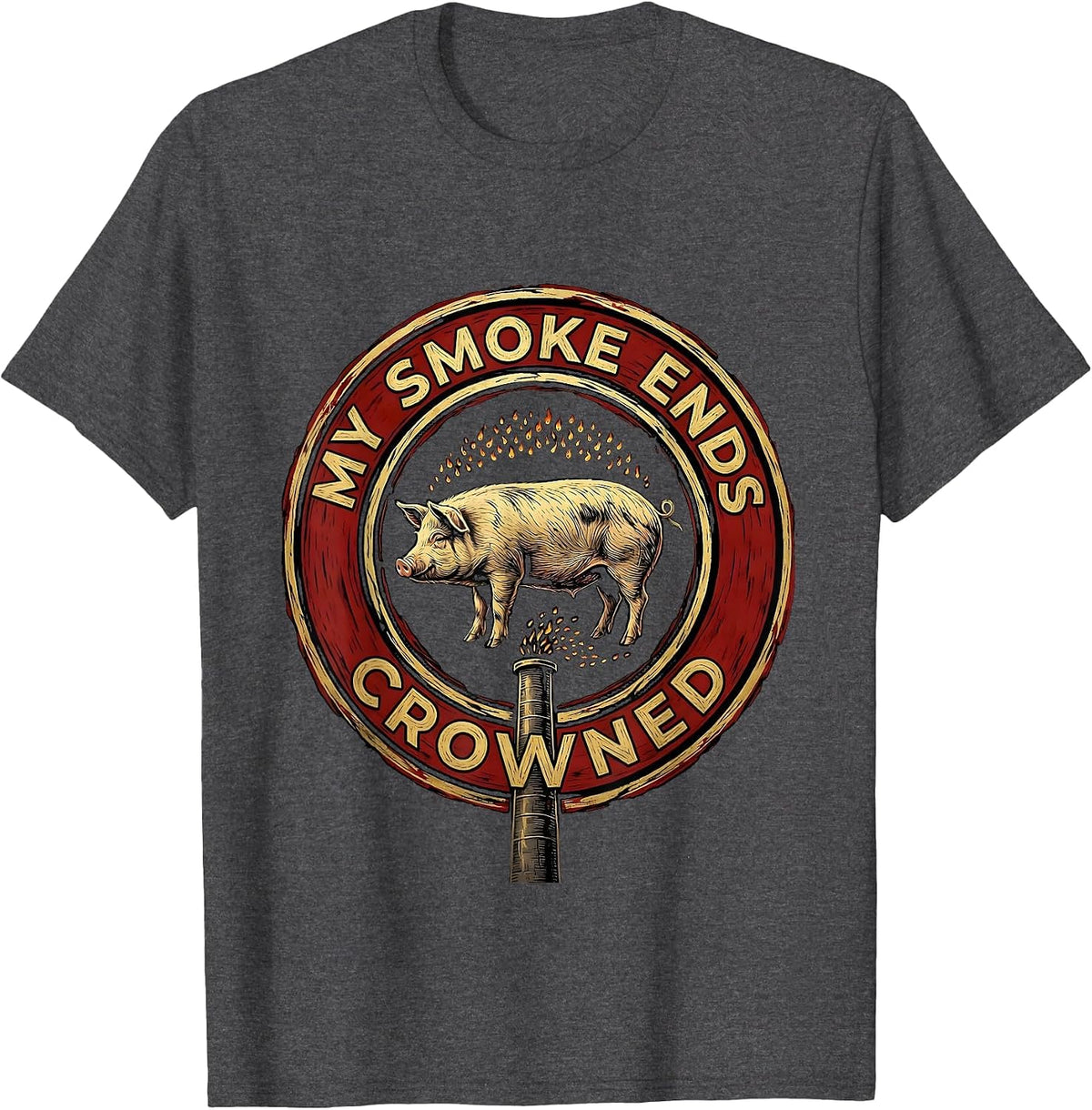 My Smoke Ends Crowned Funny BBQ Grilling Dad T-Shirt - Dark Heather Grey
