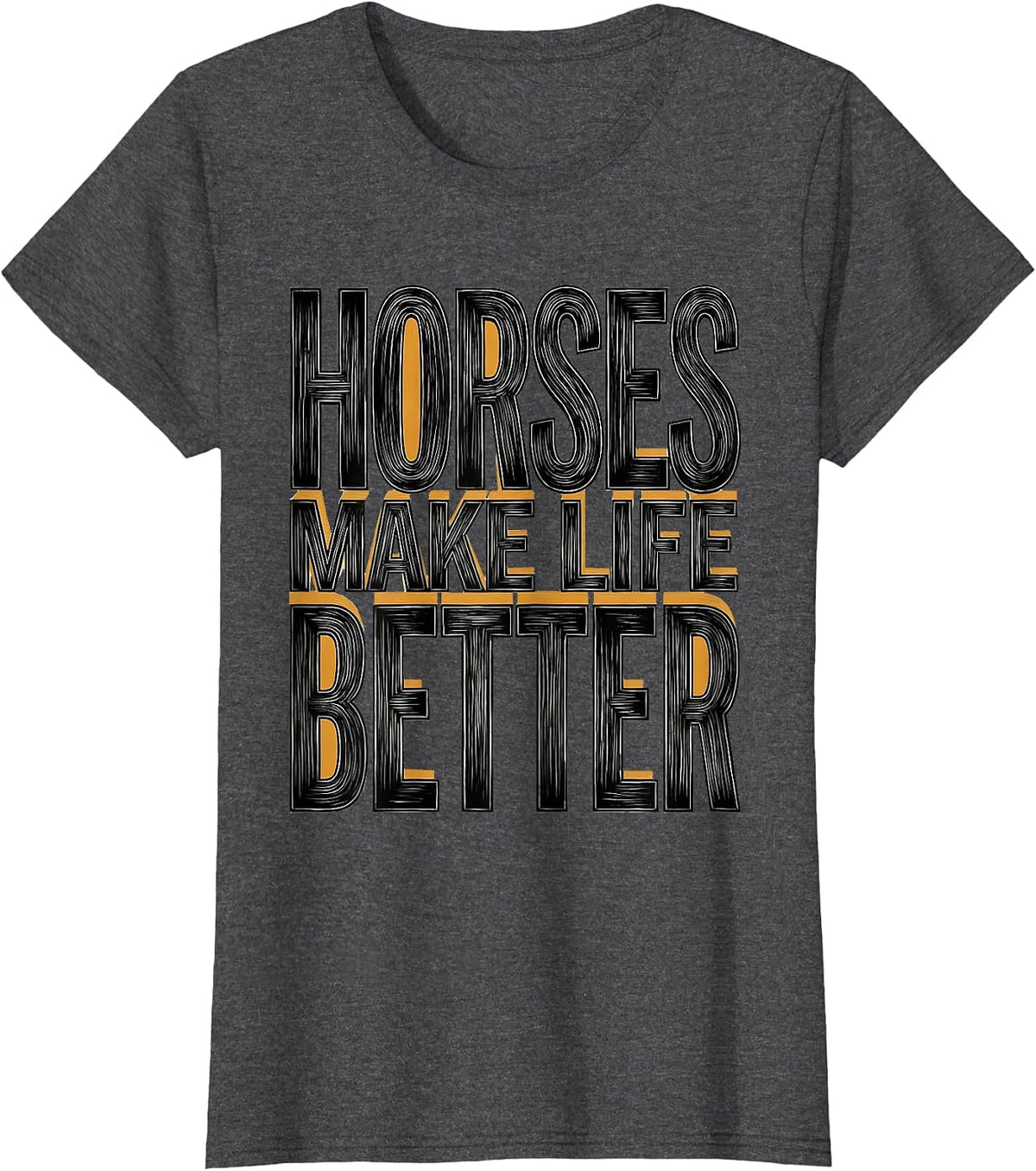 Women's Horses Make Life Better Equestrian Design T-Shirt - Dark Heather Grey