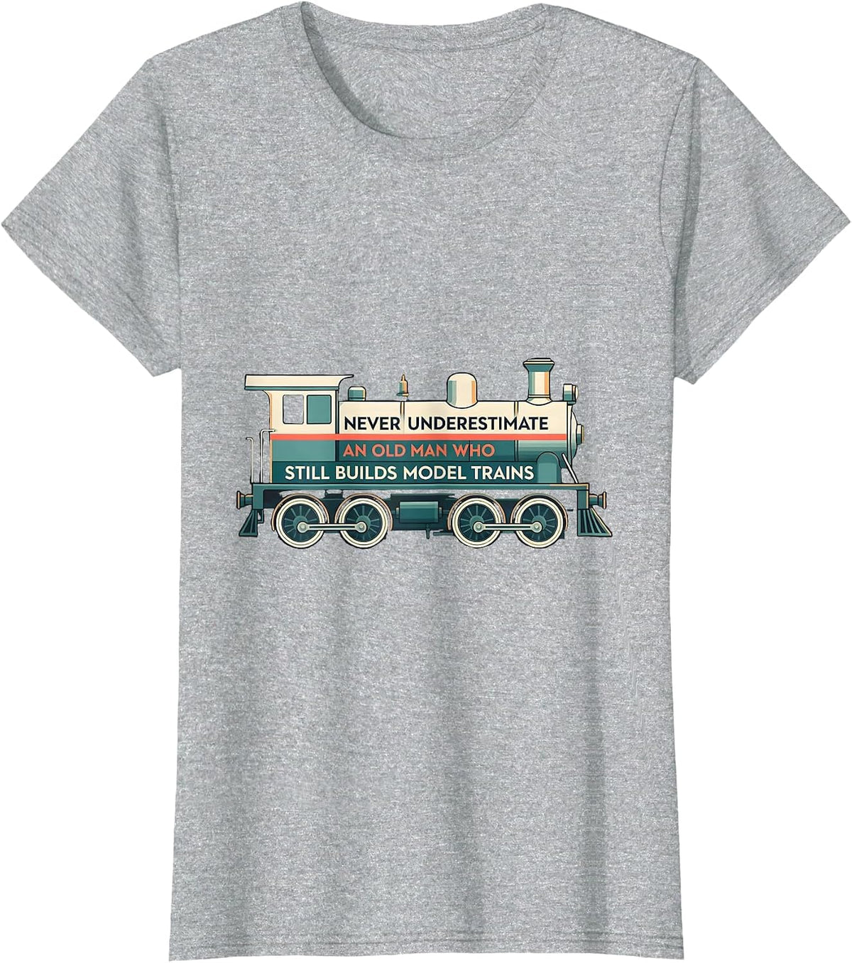 Women's Never Underestimate An Old Man Who Still Builds Model Trains T-Shirt - Heather Grey