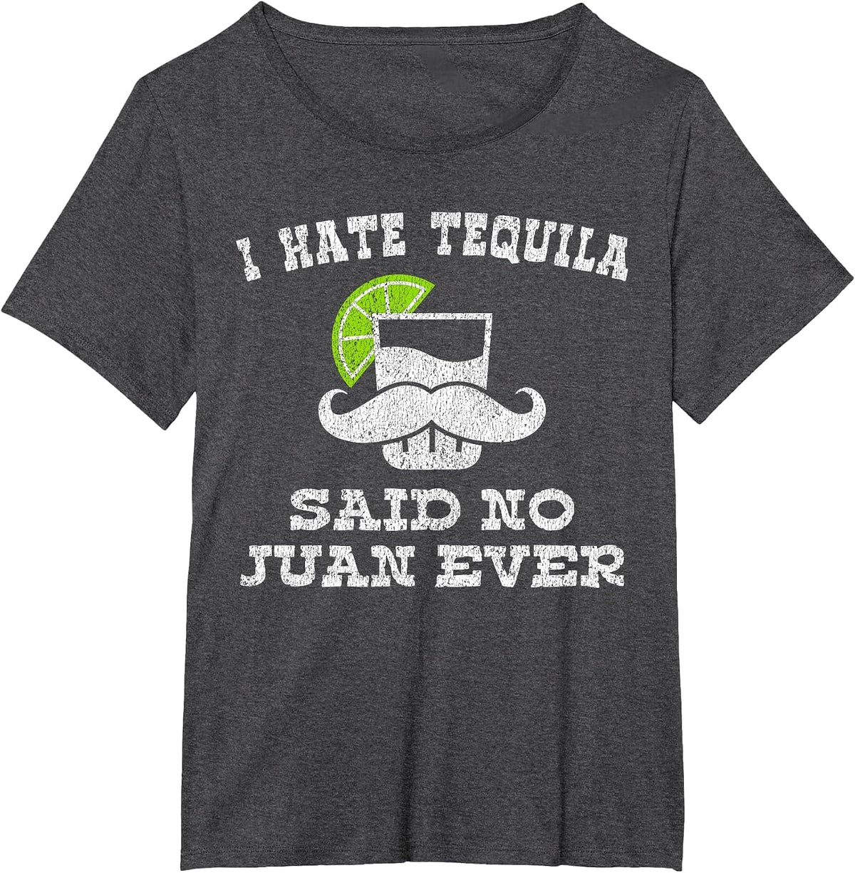 I Hate Tequila Said No Juan Ever Shirt No Siesta T-Shirt - Dark Heather Grey
