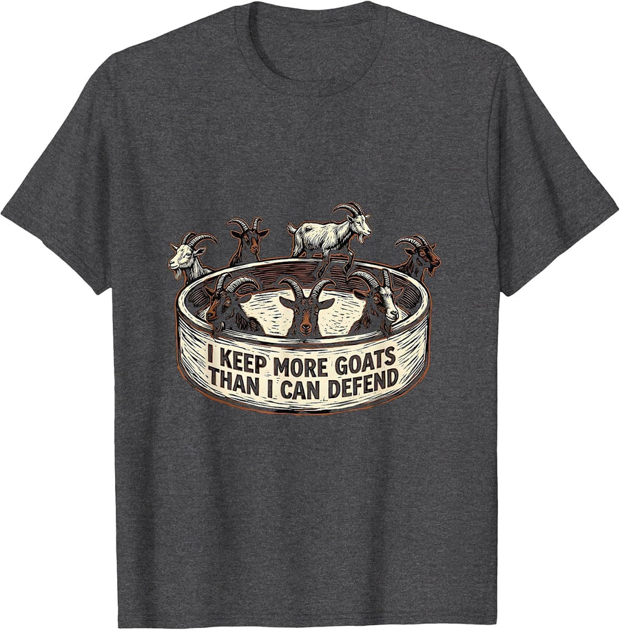 Men's I Keep More Goats Than I Can Defend Funny Goat Lover Farm T-Shirt - Dark Heather Grey