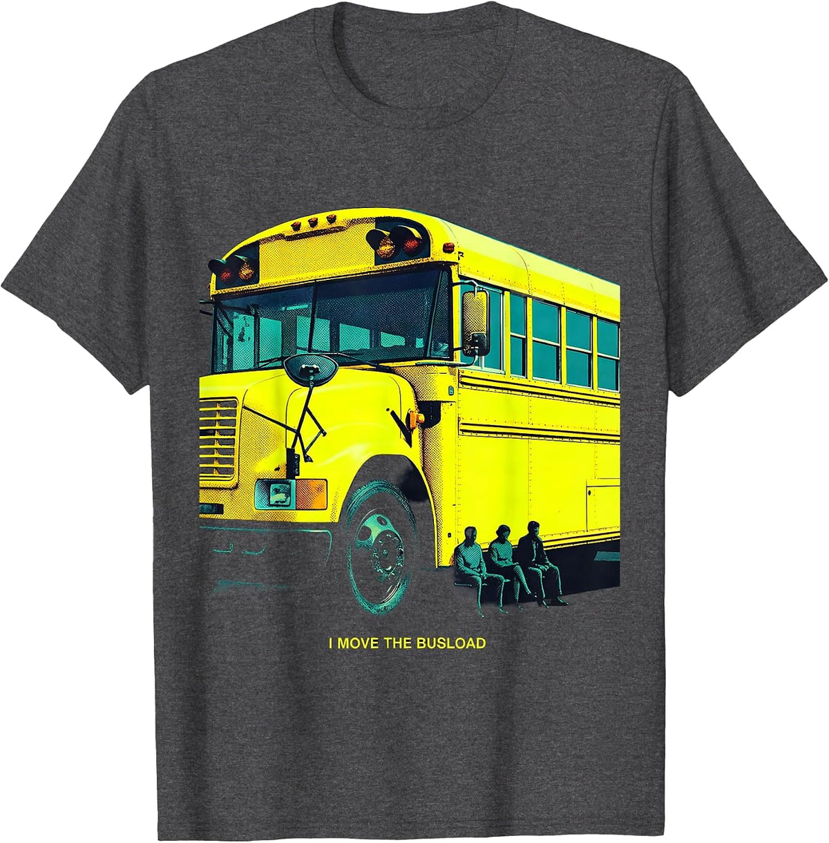 I Move The Busload Funny School Bus Driver Appreciation Gift T-Shirt - Dark Heather Grey