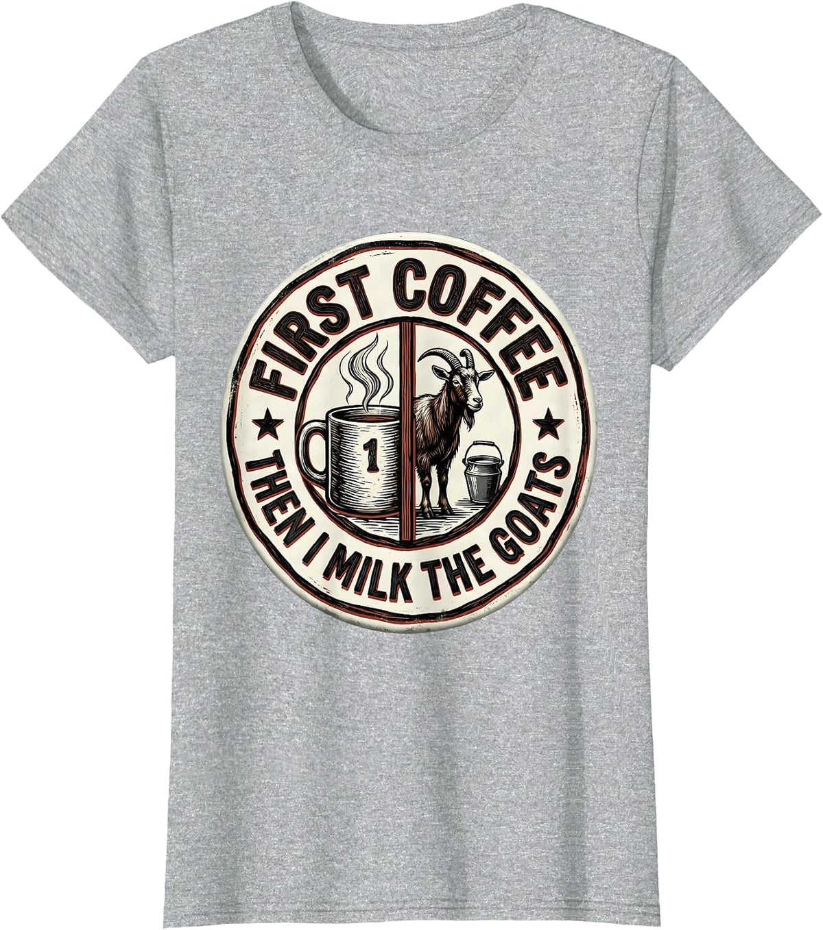 Women's First Coffee Then I Milk The Goats Funny Coffee Lover T-Shirt - Heather Grey
