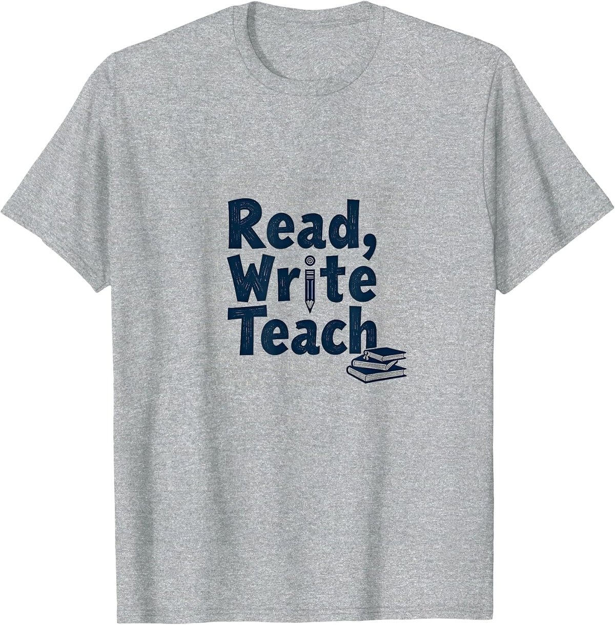 Read, Write, Teach: Inspiring Educators and Book Lovers T-Shirt - Heather Grey