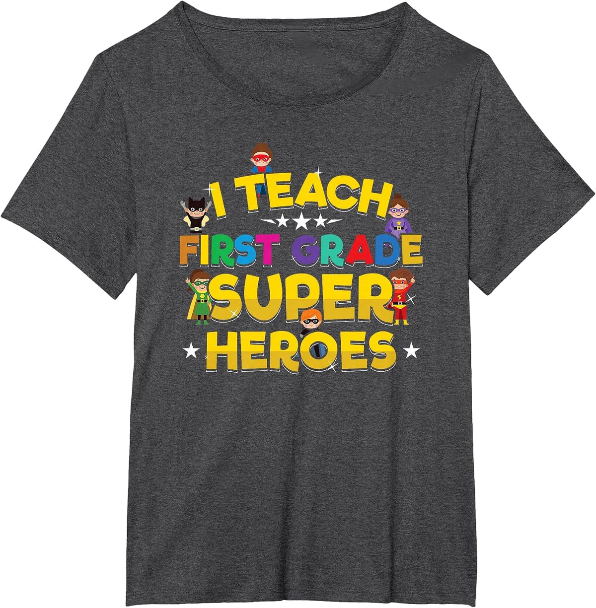 Teacher Superhero I Teach First Grade Superheroes T-Shirt - Dark Heather Grey