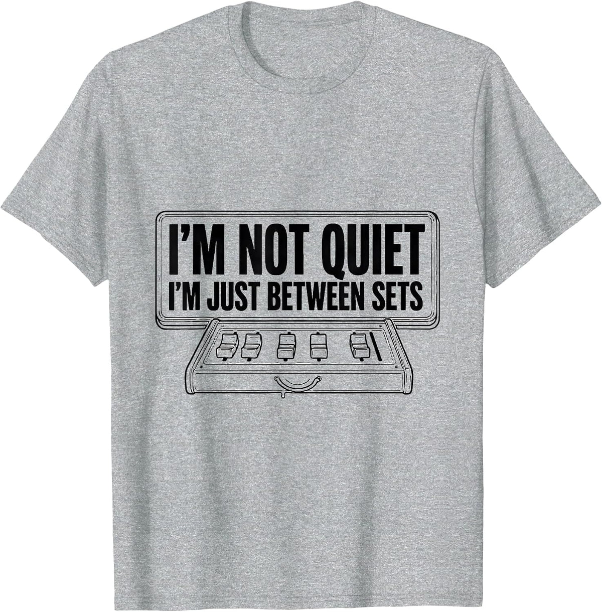 Men's I'm Not Quiet I'm Just Between Sets Funny EDM DJ Rave T-Shirt - Heather Grey