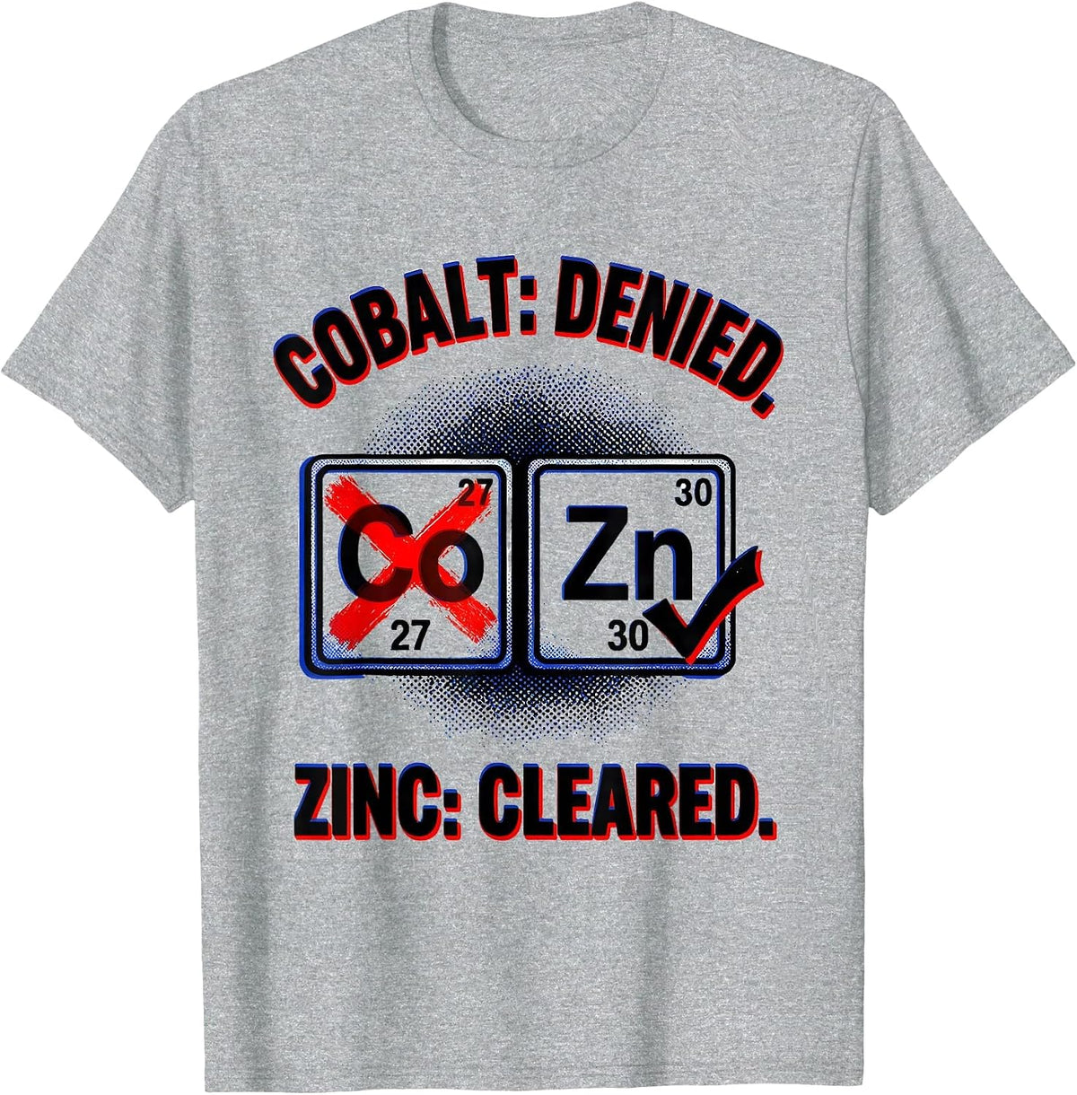 Men's Cobalt: Denied. Zinc: Cleared Pop Art Science Teacher Gift T-Shirt - Heather Grey