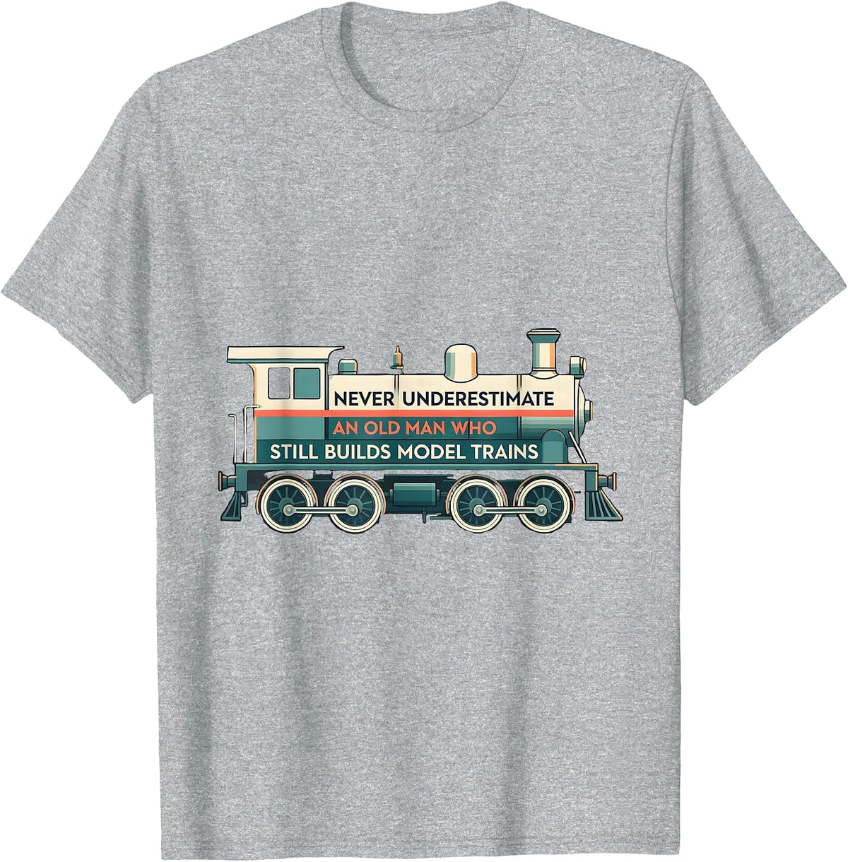 Men's Never Underestimate An Old Man Who Still Builds Model Trains T-Shirt - Heather Grey