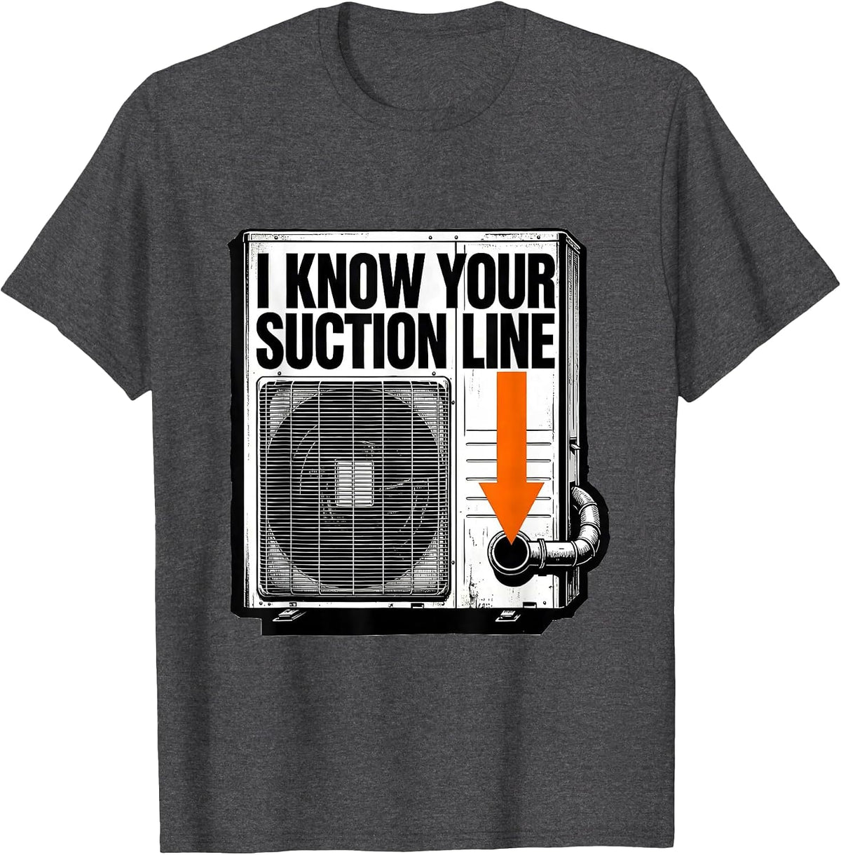 I Know Your Suction Line Funny HVAC Technician Construction T-Shirt - Dark Heather Grey