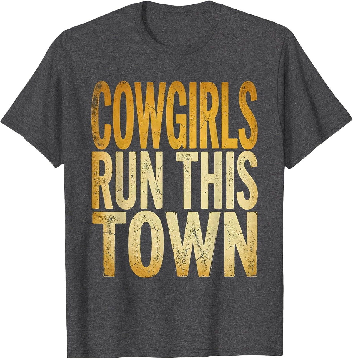 Cowgirls Run This Town Western Pride Design T-Shirt - Dark Heather Grey