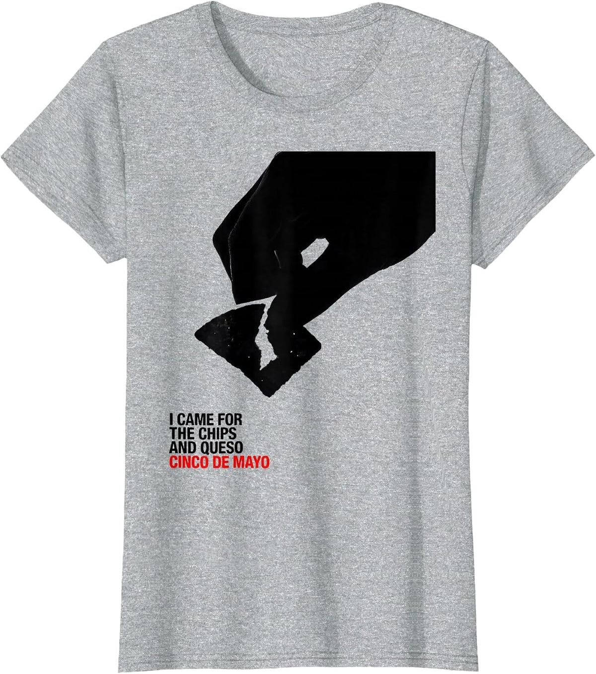 I Came For The Chips And Queso Cinco De Mayo Party Humor T-Shirt - Heather Grey