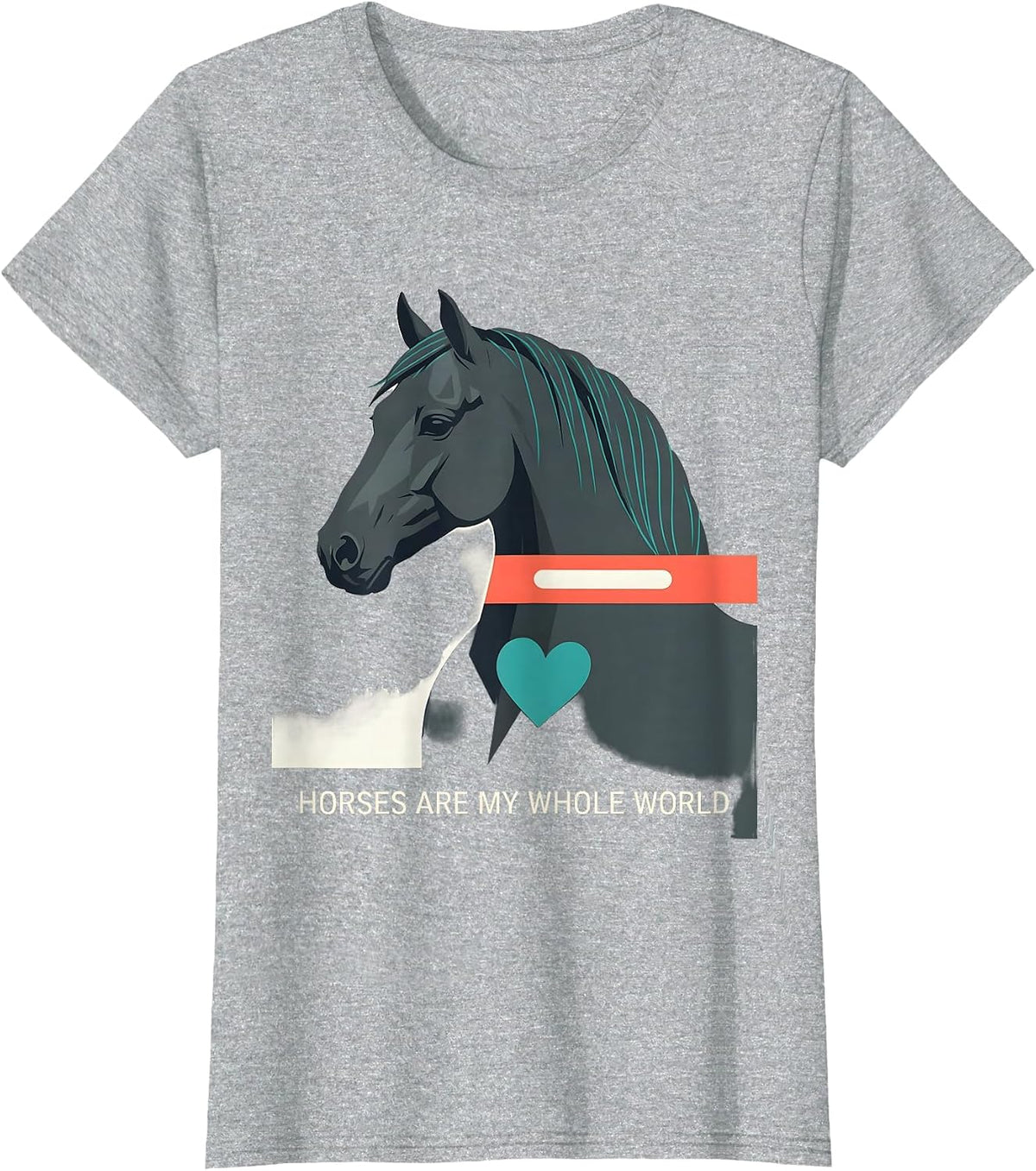 Horses Are My Whole World Funny Horse Lover Humor T-Shirt - Heather Grey