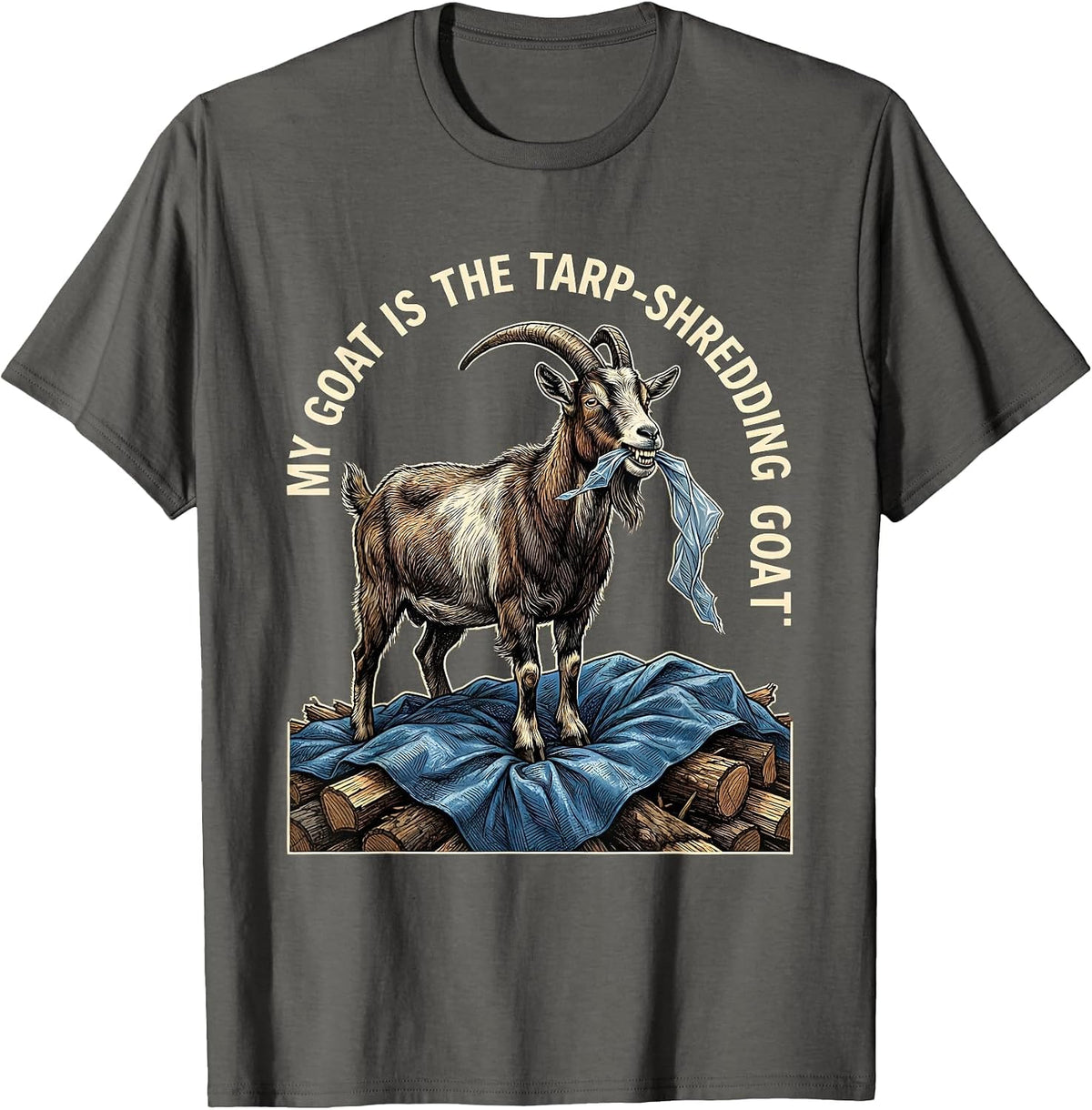 My Goat Is The Tarp-Shredding GOAT Funny Goat Lover Gift T-Shirt - Asphalt Grey