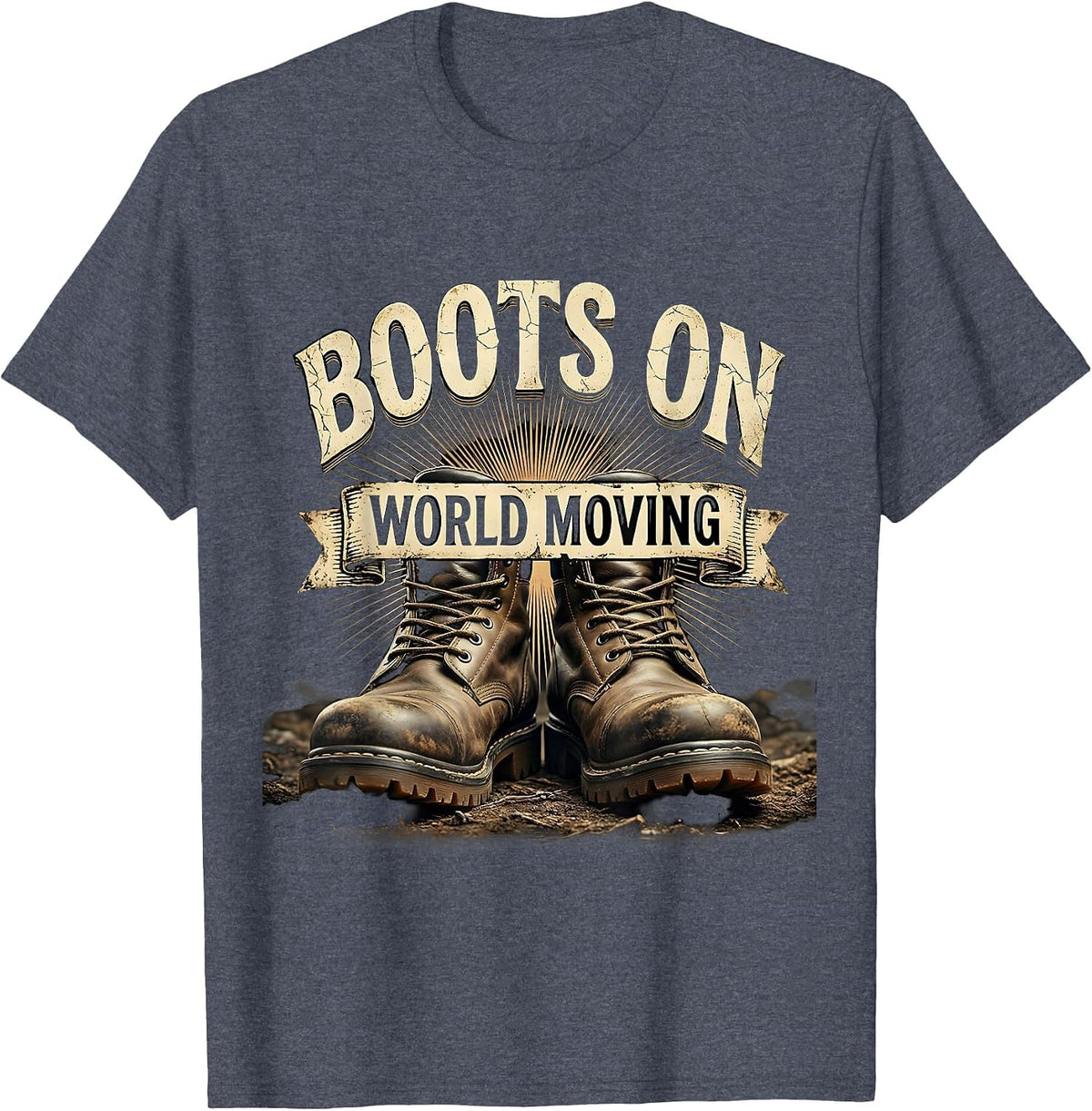 Boots On World Moving Blue Collar Work Design T-Shirt - Heather Blue