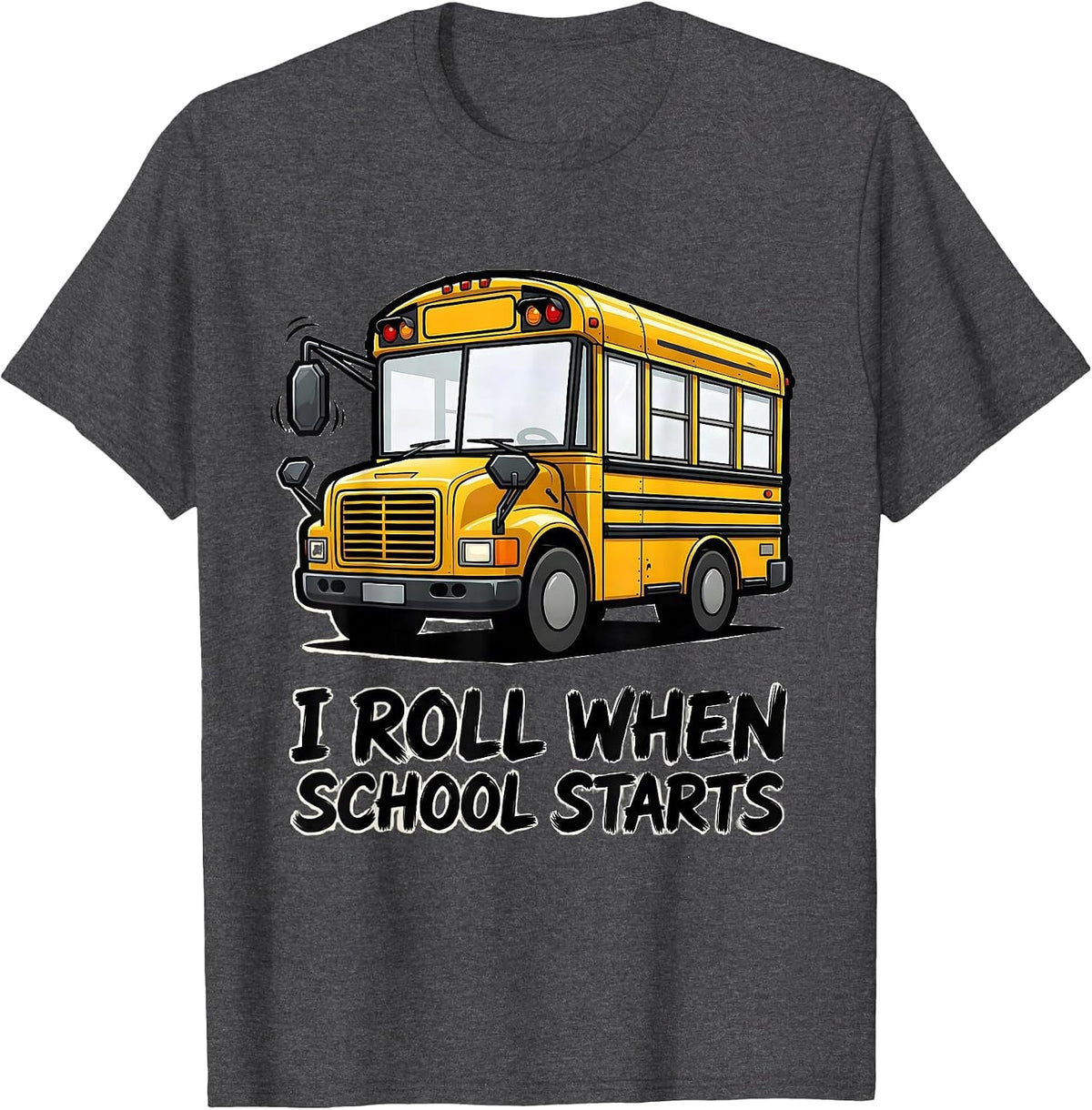 Men's I Roll When School Starts Funny School Bus Driver T-Shirt - Dark Heather Grey