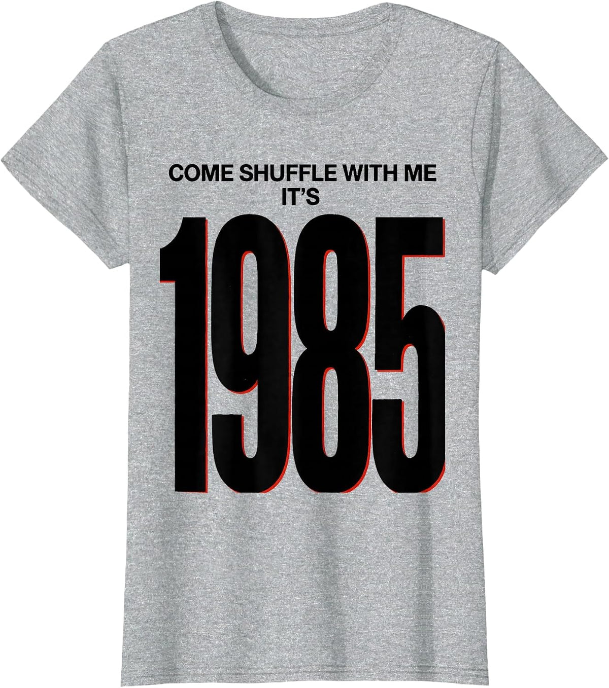 Women's Come Shuffle With Me, It's 1985 Vintage Retro Funny T-Shirt - Heather Grey