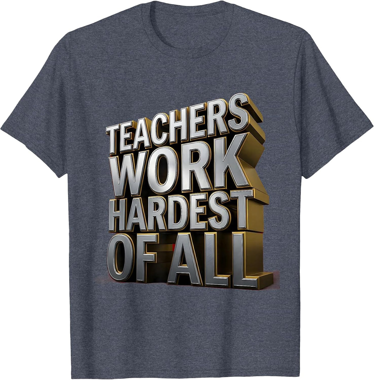 Teachers Work Hardest Of All Labor Day Design T-Shirt - Heather Blue