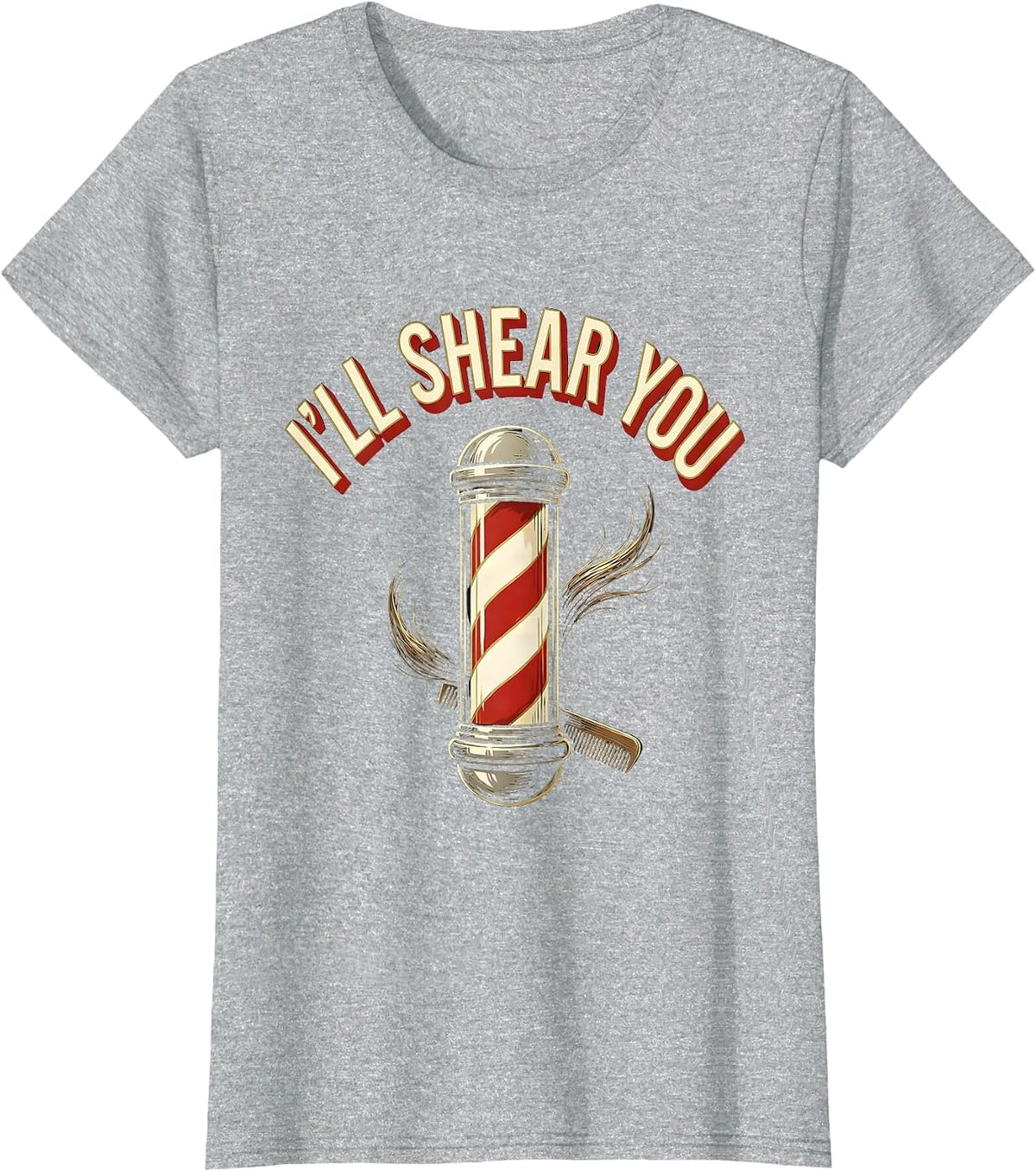 I'll Shear You Funny Barber Hairdresser Gift Workwear T-Shirt - Heather Grey