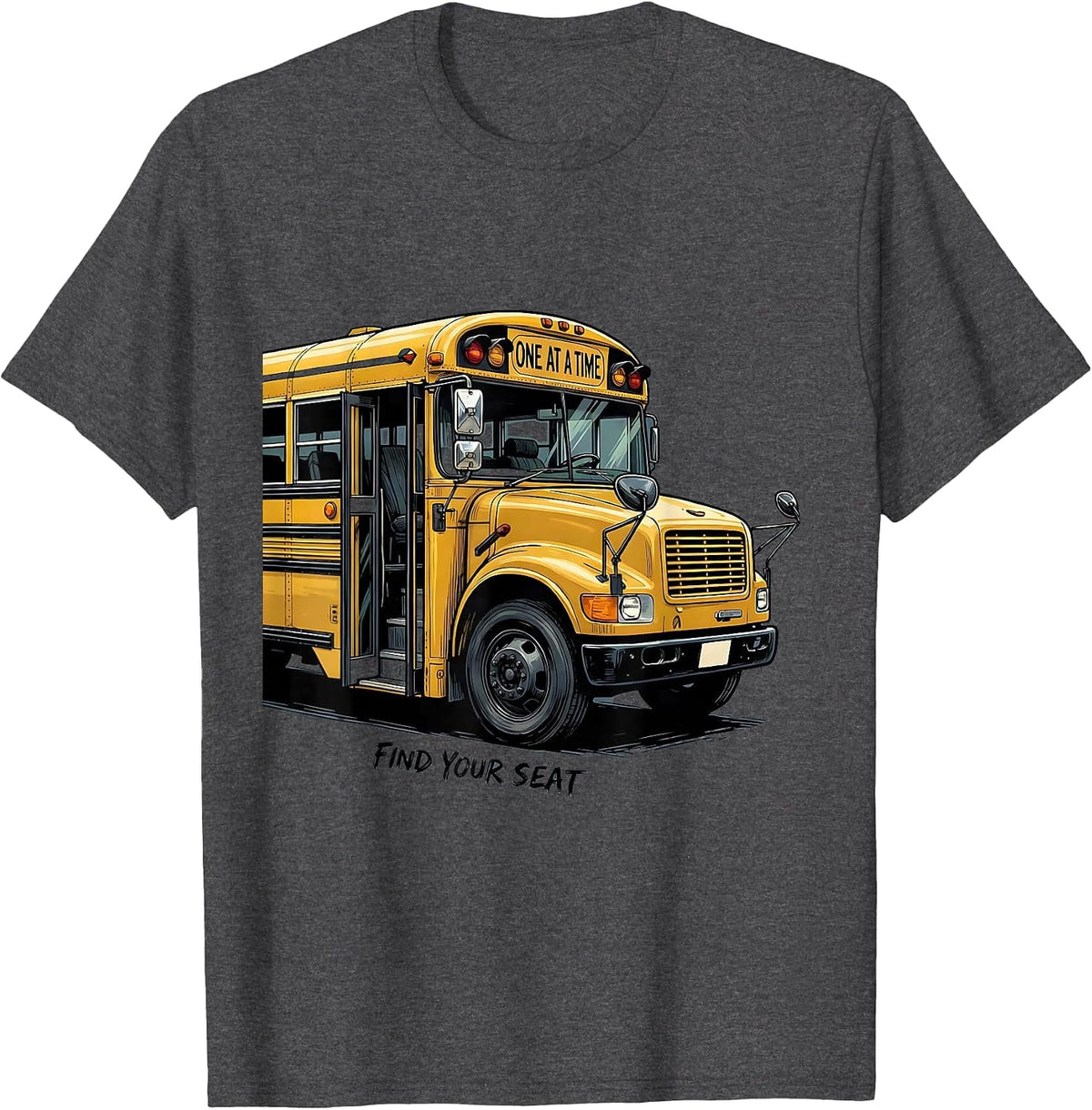 One At A Time Find Your Seat Funny Bus Driver Appreciation T-Shirt - Dark Heather Grey