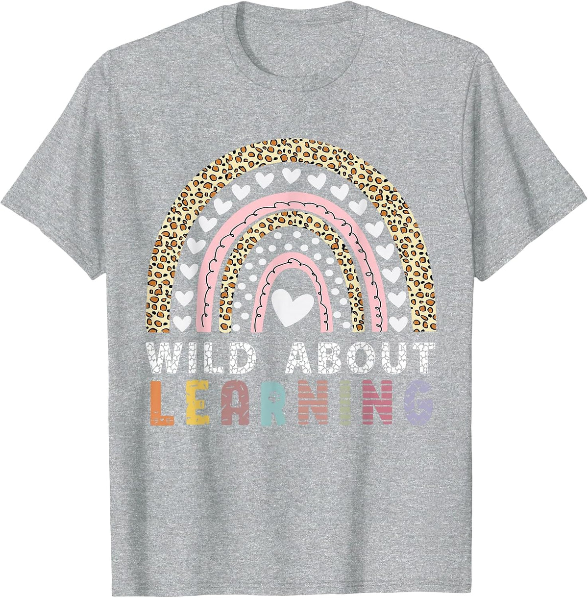 Leopard Rainbow Wild About Learning Back to School Teacher T-Shirt - Heather Grey