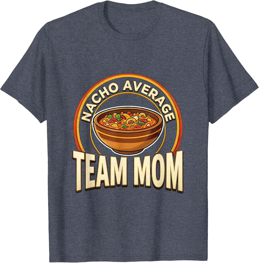Nacho Average Team Mom Cinco De Mayo Mexican Role Humor T-Shirt - Heather Blue