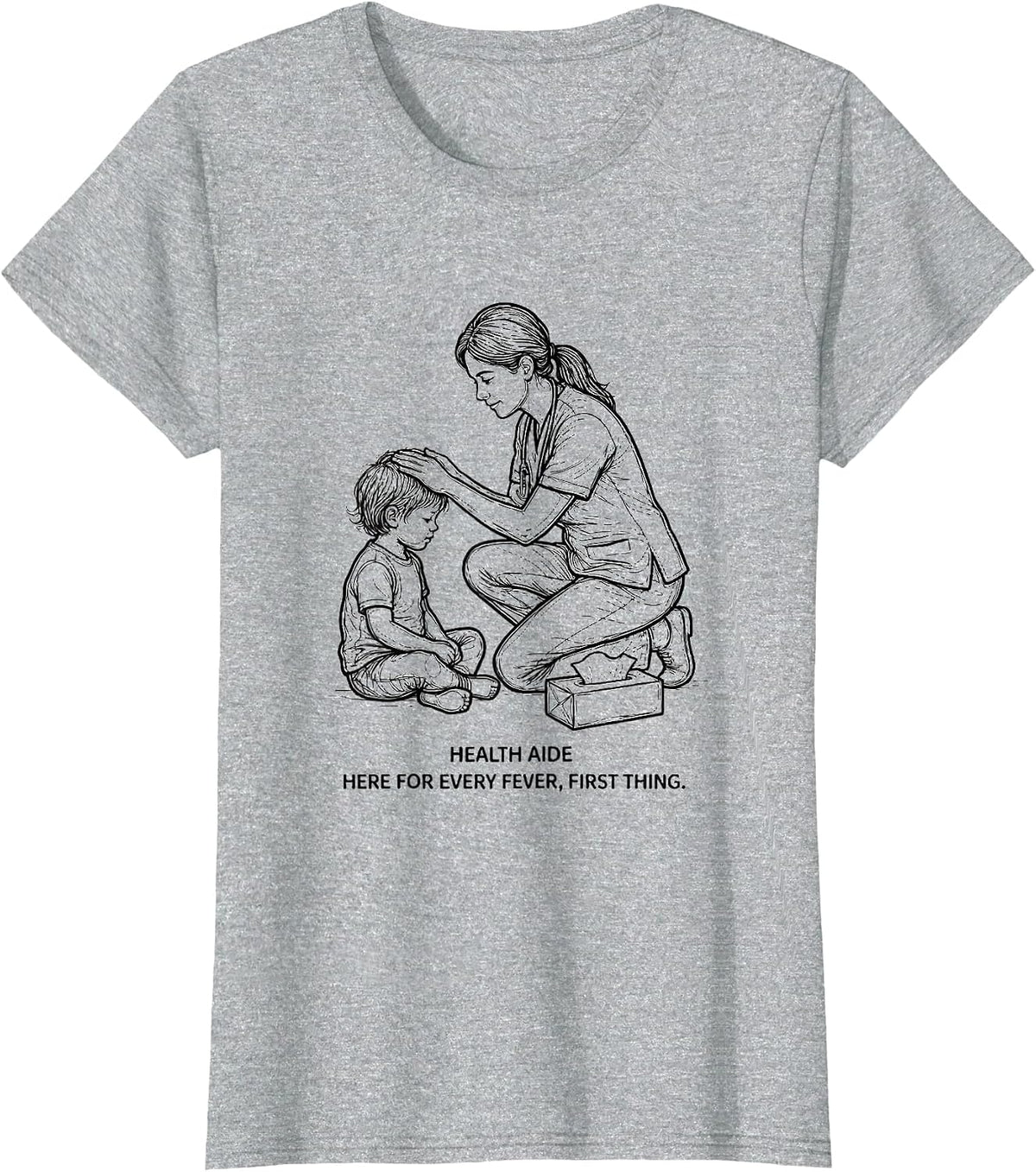 Women's Health Aide Here For Every Fever First Thing School Staff T-Shirt - Heather Grey