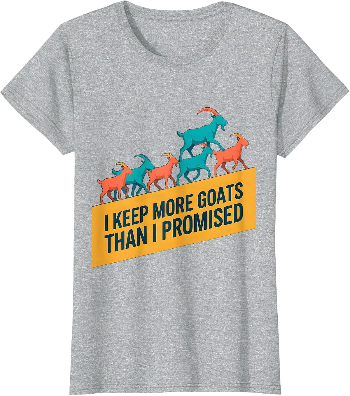Women's I Keep More Goats Than I Promised Funny Goat Lover Farmer T-Shirt - Heather Grey