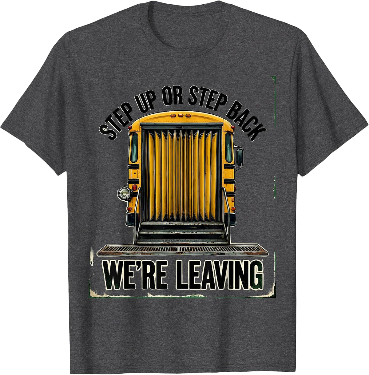 Step Up Or Step Back, We're Leaving Vintage School Bus T-Shirt - Dark Heather Grey