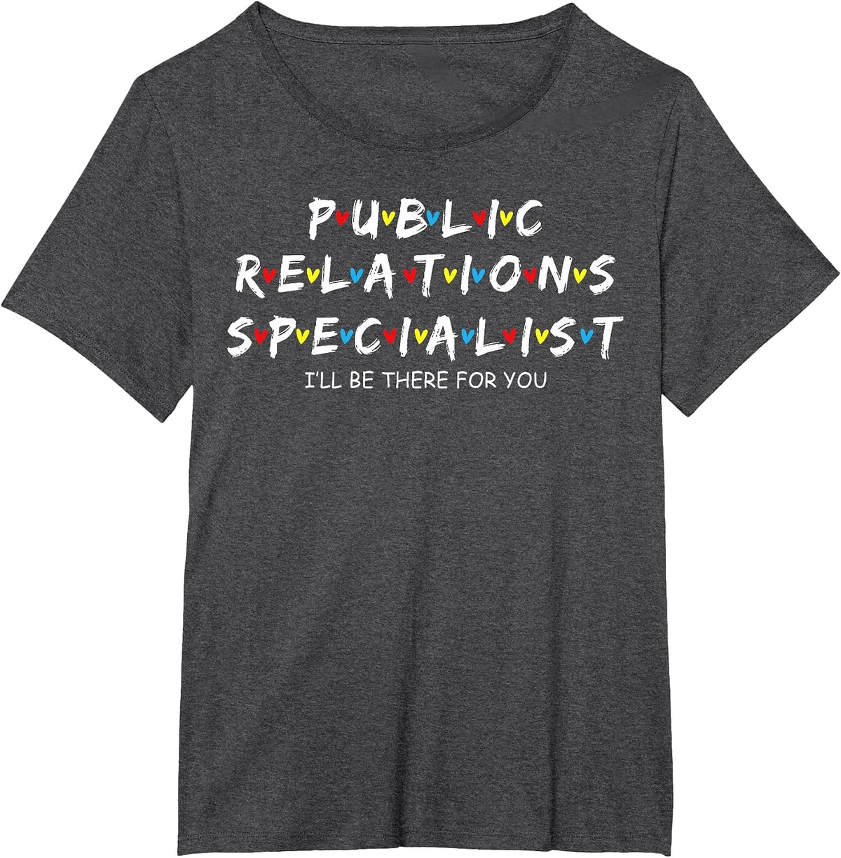 Cute Public Relations Specialist I'll Be There for You T-Shirt - Dark Heather Grey