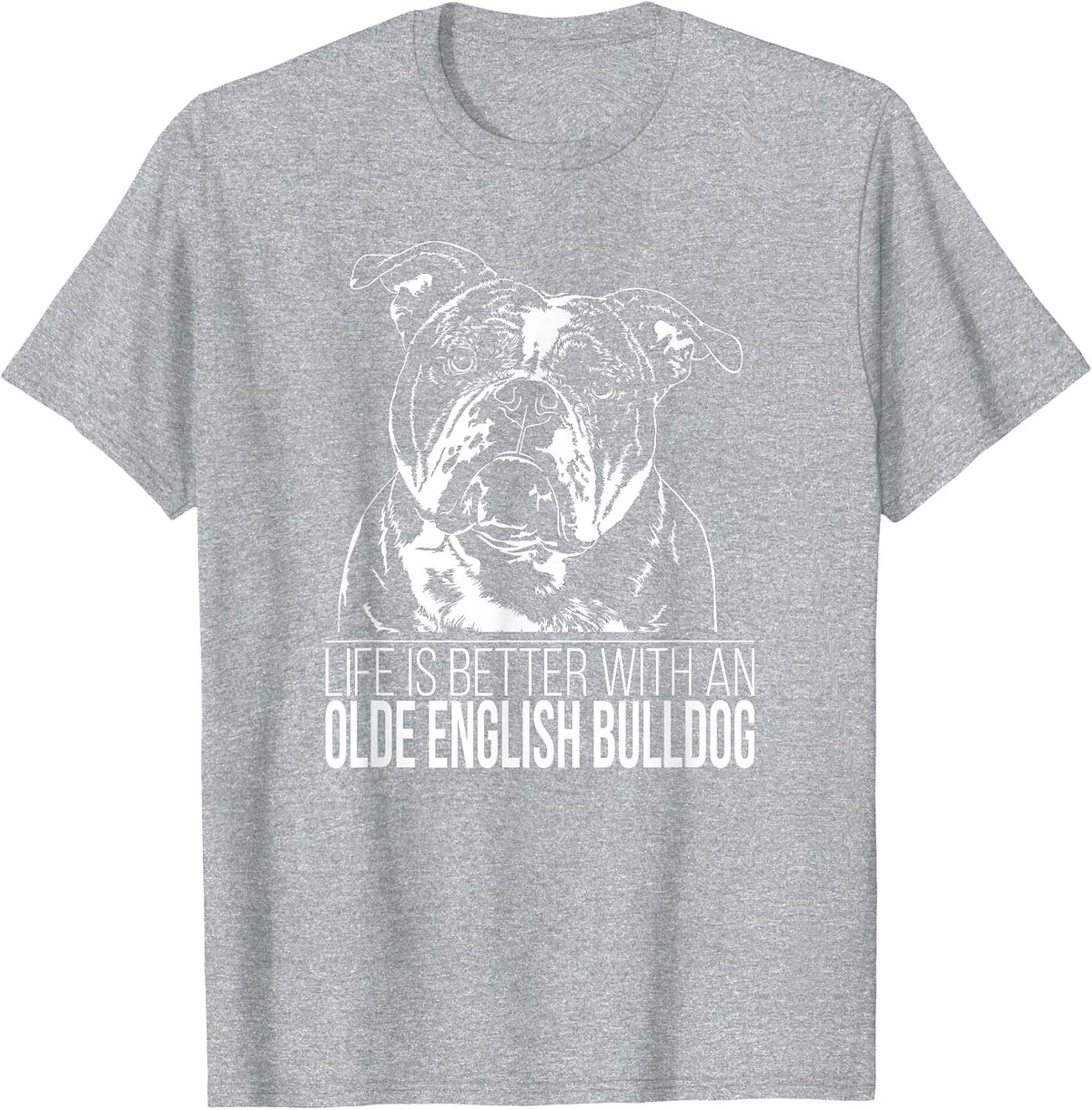 Olde English Bulldog Life is Better Dog OEB Dog Saying T-Shirt - Heather Grey