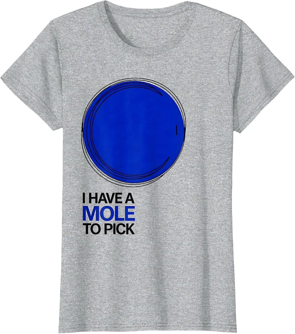 I Have A Mole To Pick Funny Science Nerd Periodic Table Pun T-Shirt - Heather Grey