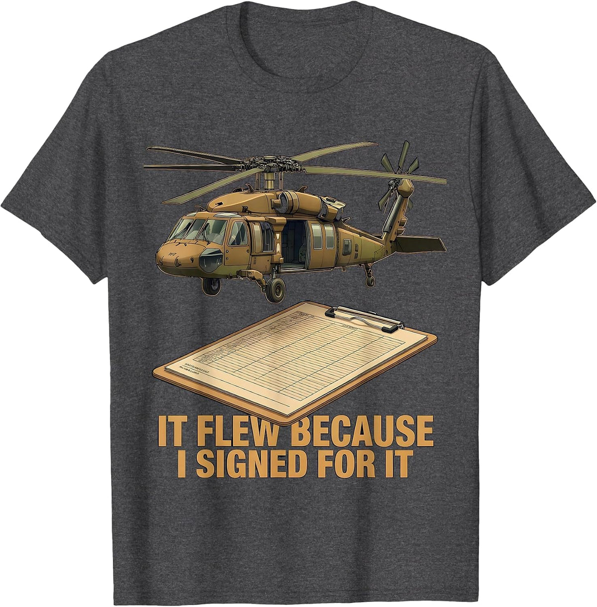 Men's It Flew Because I Signed For It UH-60 Black Hawk Veteran T-Shirt - Dark Heather Grey