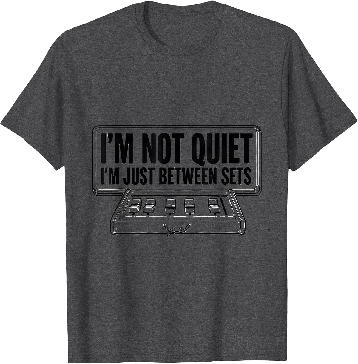 Men's I'm Not Quiet I'm Just Between Sets Funny EDM DJ Rave T-Shirt - Dark Heather Grey